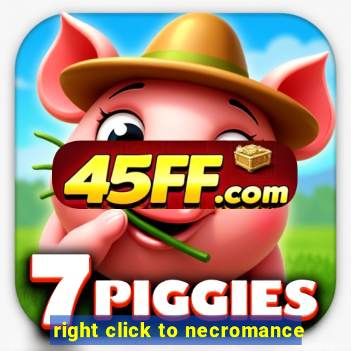 right click to necromance